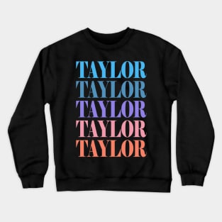 Funny Modern First Name Taylor Full Color Crewneck Sweatshirt